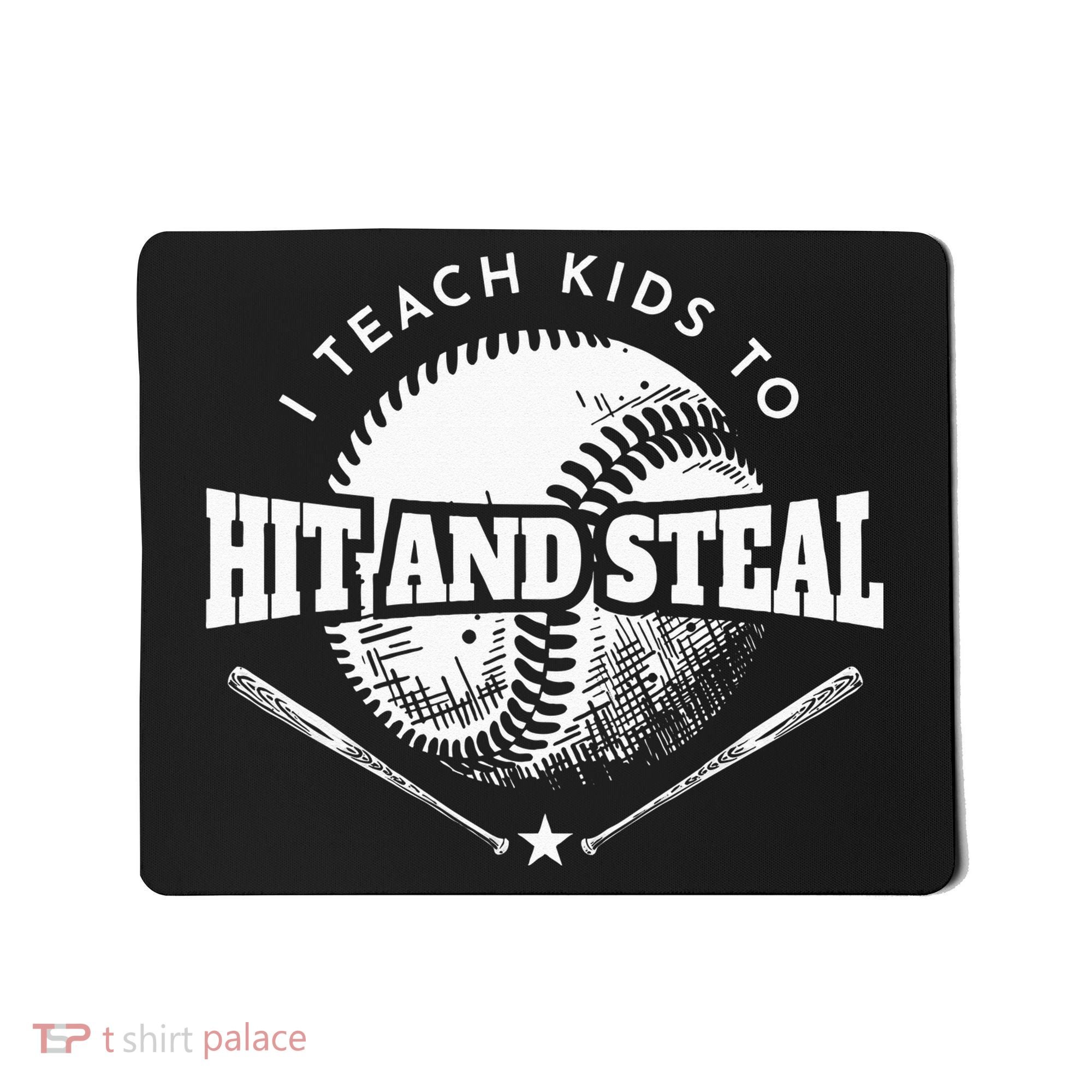 Baseball Coach I Teach Kids To Hit And Steal Mousepad