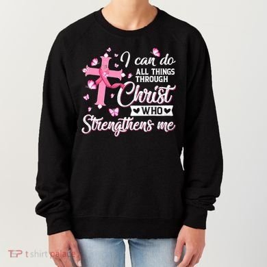 Breast Cancer I Can Do All Things Through Christ Women's Sweatshirt