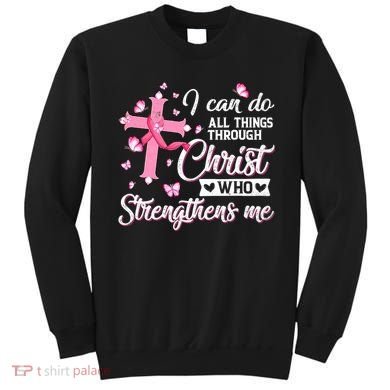 Breast Cancer I Can Do All Things Through Christ Sweatshirt
