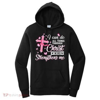 Breast Cancer I Can Do All Things Through Christ Women's Hoodie