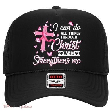 Breast Cancer I Can Do All Things Through Christ Hat