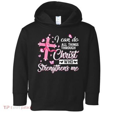 Breast Cancer I Can Do All Things Through Christ Toddler Hoodie