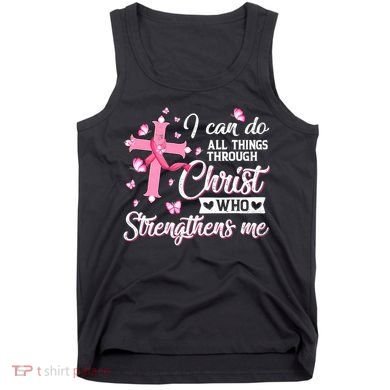 Breast Cancer I Can Do All Things Through Christ Tank Top
