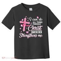 Breast Cancer I Can Do All Things Through Christ Toddler T-Shirt thumb 0