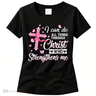 Breast Cancer I Can Do All Things Through Christ Women's T-Shirt