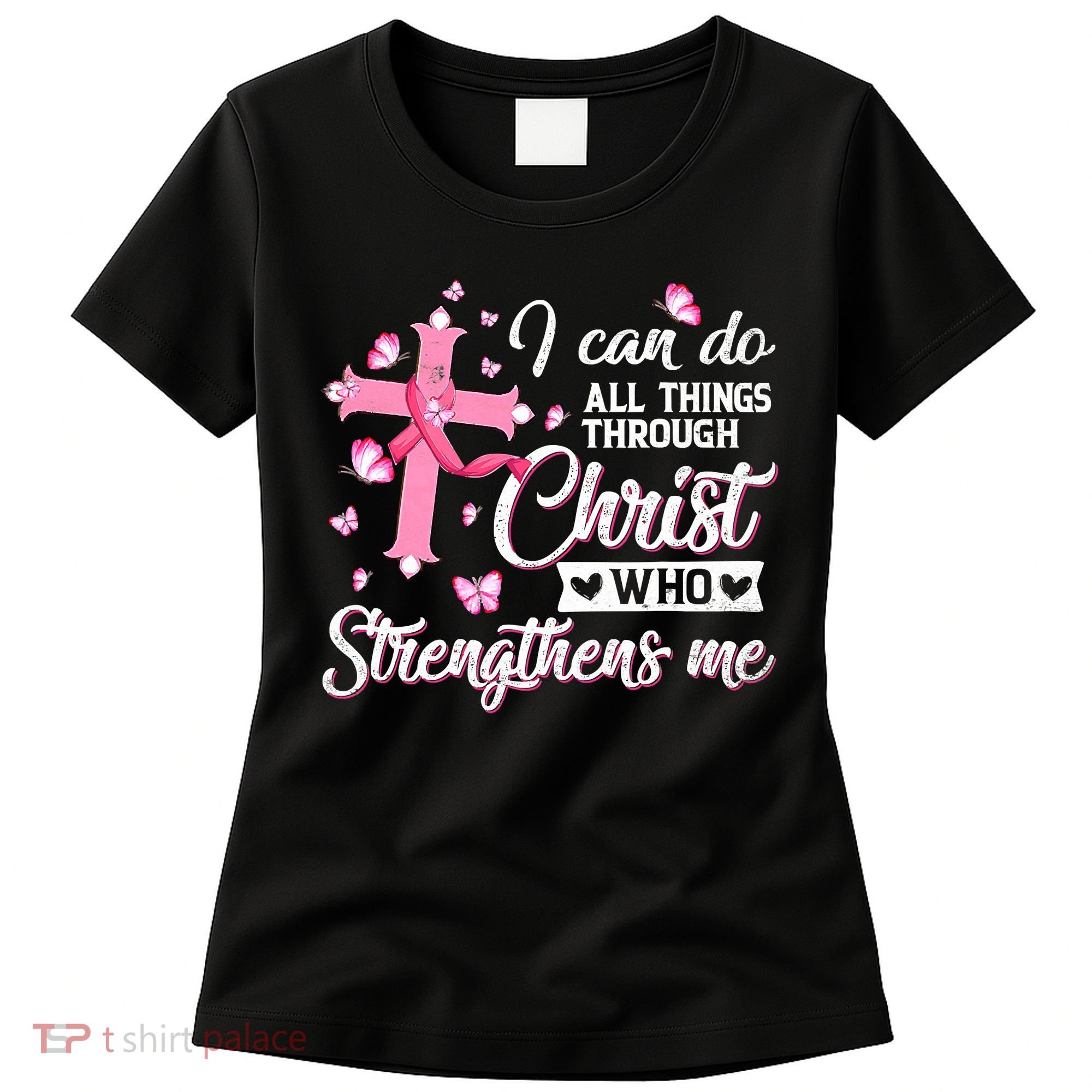 Breast Cancer I Can Do All Things Through Christ Women's T-Shirt