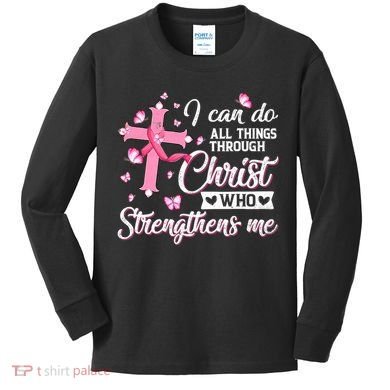 Breast Cancer I Can Do All Things Through Christ Kids Long Sleeve Shirt