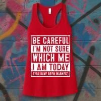 Be Careful I'm Not Sure Which Me I Am Today You Have Been Warned Women's Tank Top thumb 3