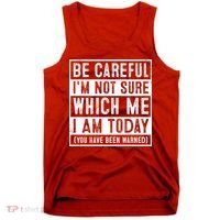 Be Careful I'm Not Sure Which Me I Am Today You Have Been Warned Tank Top thumb 0
