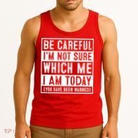 Be Careful I'm Not Sure Which Me I Am Today You Have Been Warned Tank Top thumb 3