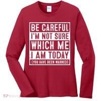 Be Careful I'm Not Sure Which Me I Am Today You Have Been Warned Women's Long Sleeve Shirt thumb 0