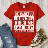 Be Careful I'm Not Sure Which Me I Am Today You Have Been Warned Women's T-Shirt thumb 3