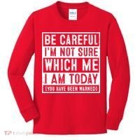 Be Careful I'm Not Sure Which Me I Am Today You Have Been Warned Kids Long Sleeve Shirt thumb 0