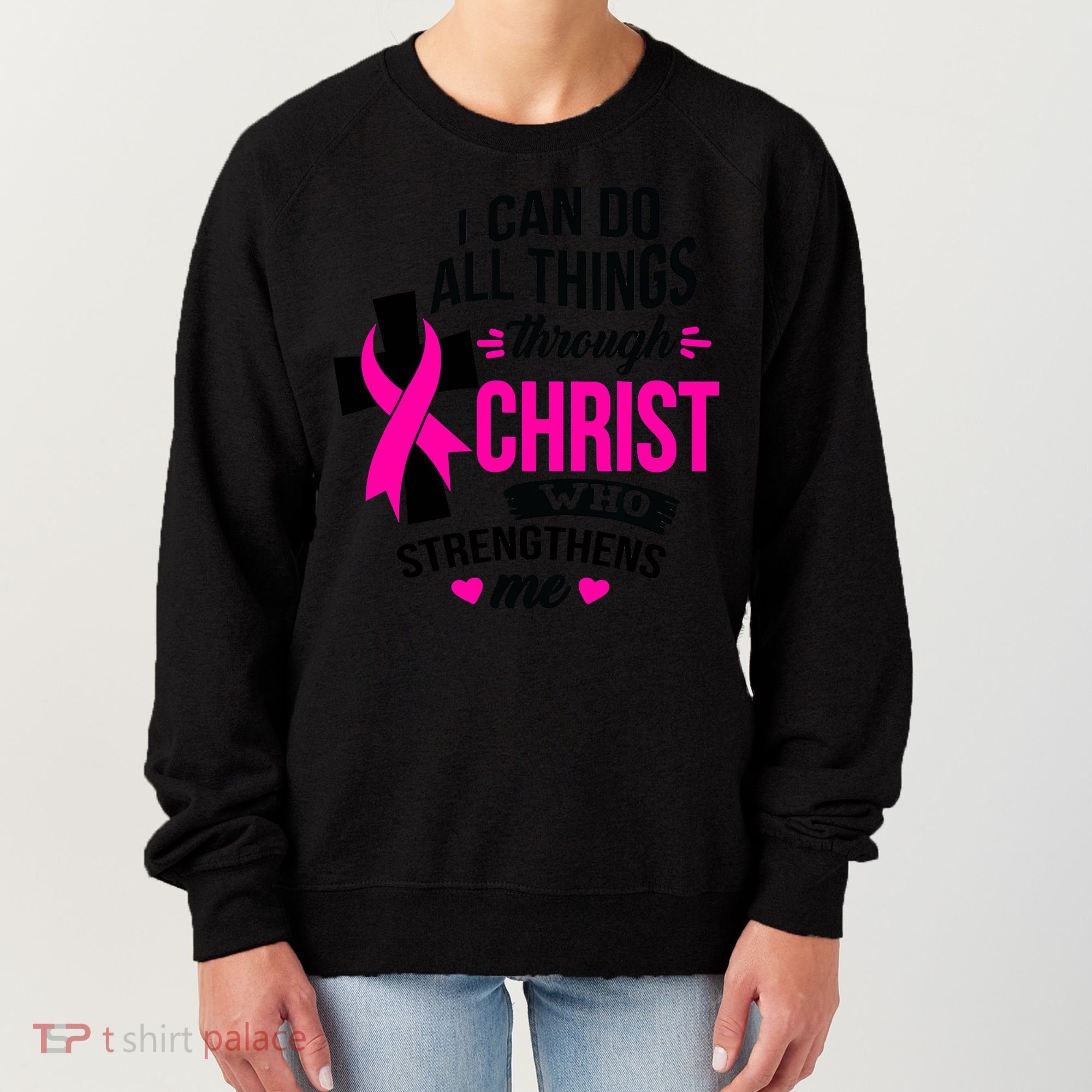 Breast Cancer I Can Do All Things Through Christ Awareness Women's Sweatshirt