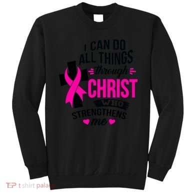 Breast Cancer I Can Do All Things Through Christ Awareness Sweatshirt