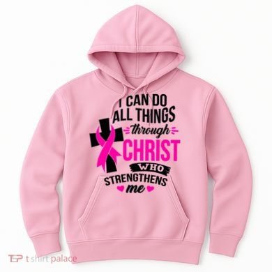 Breast Cancer I Can Do All Things Through Christ Awareness Hoodie