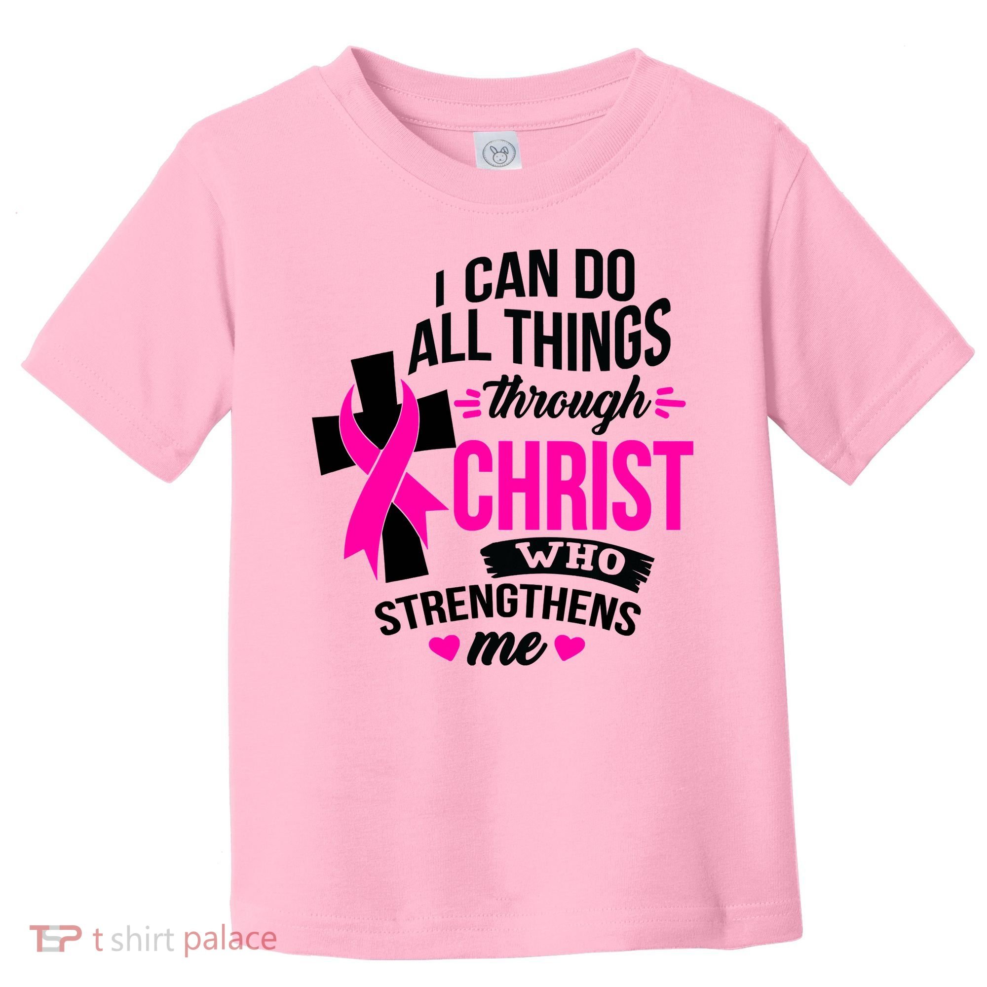 Breast Cancer I Can Do All Things Through Christ Awareness Toddler T-Shirt