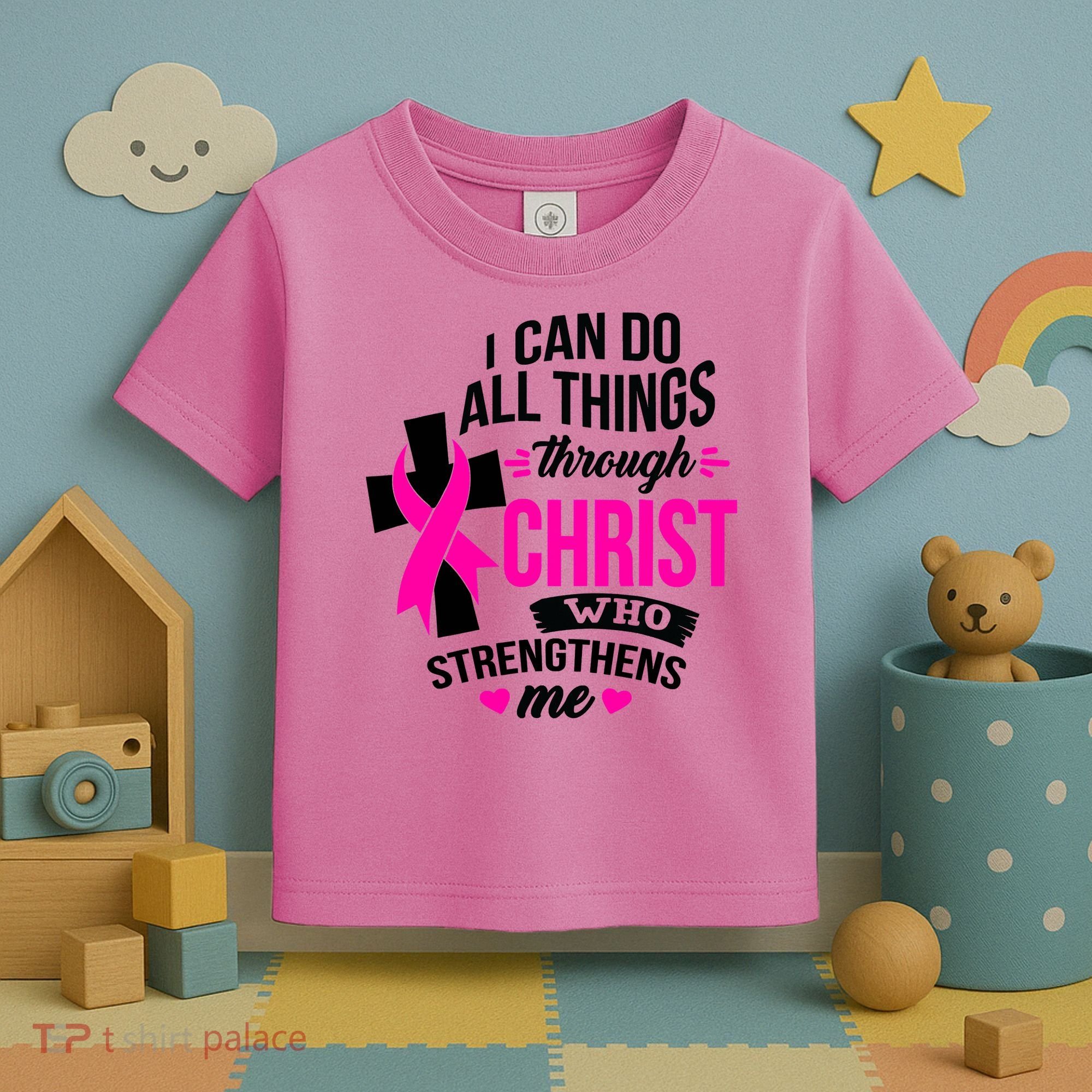 Breast Cancer I Can Do All Things Through Christ Awareness Toddler T-Shirt