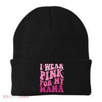 Breast Cancer I Wear Pink For My Mama Beanie thumb 0