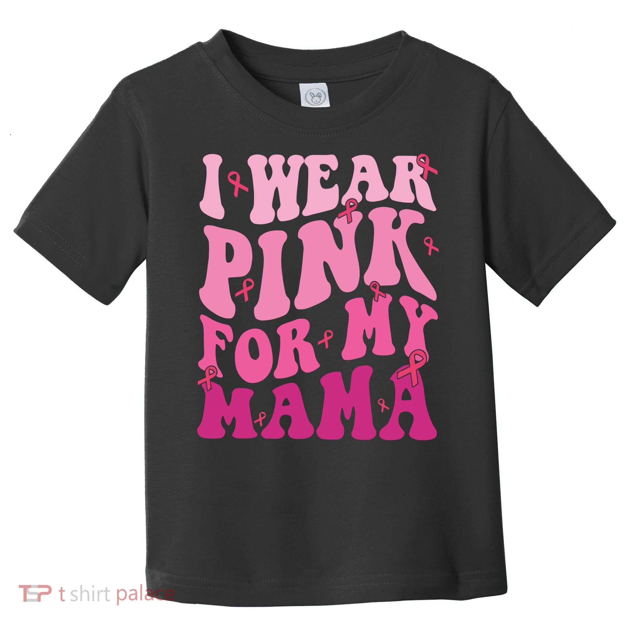 Breast Cancer I Wear Pink For My Mama Toddler T-Shirt