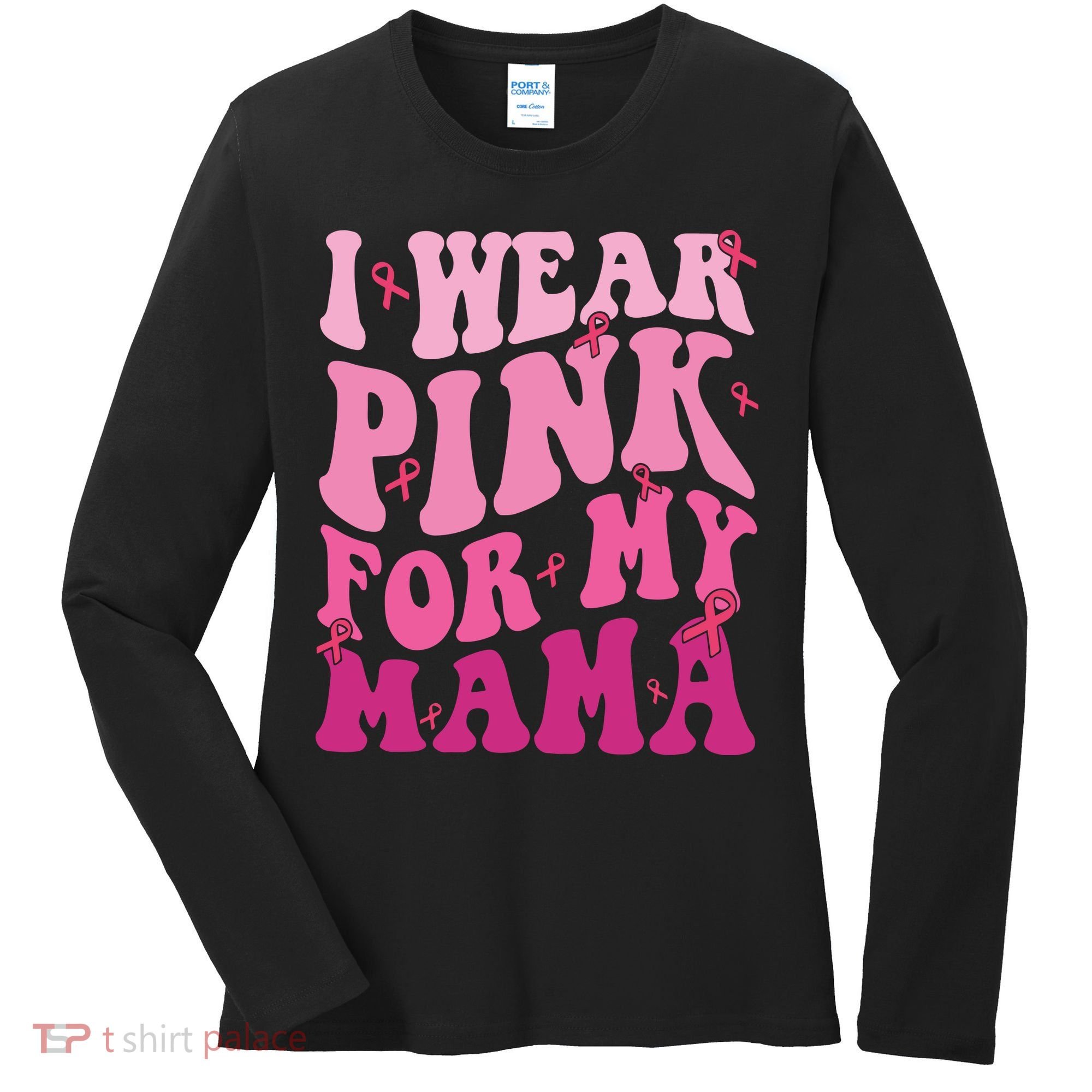 Breast Cancer I Wear Pink For My Mama Women's Long Sleeve Shirt