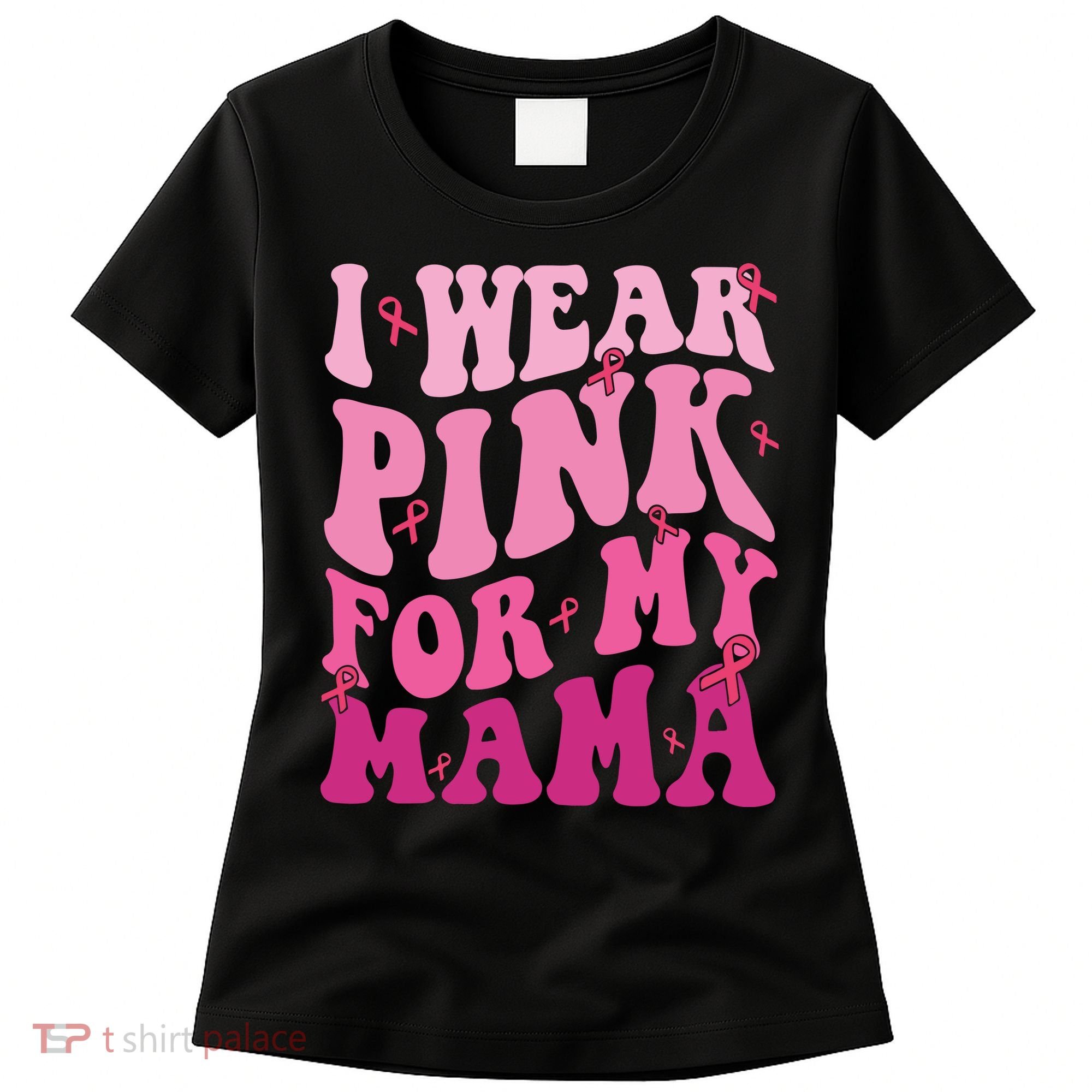 Breast Cancer I Wear Pink For My Mama Women's T-Shirt