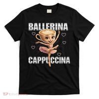Ballerina Cappuccina - Italian Brainrot Meme T-Shirt thumb 0
