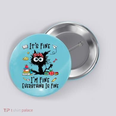 Black Cat It's Fine I'm Fine Everything Is Fine Teacher Life Gift Button