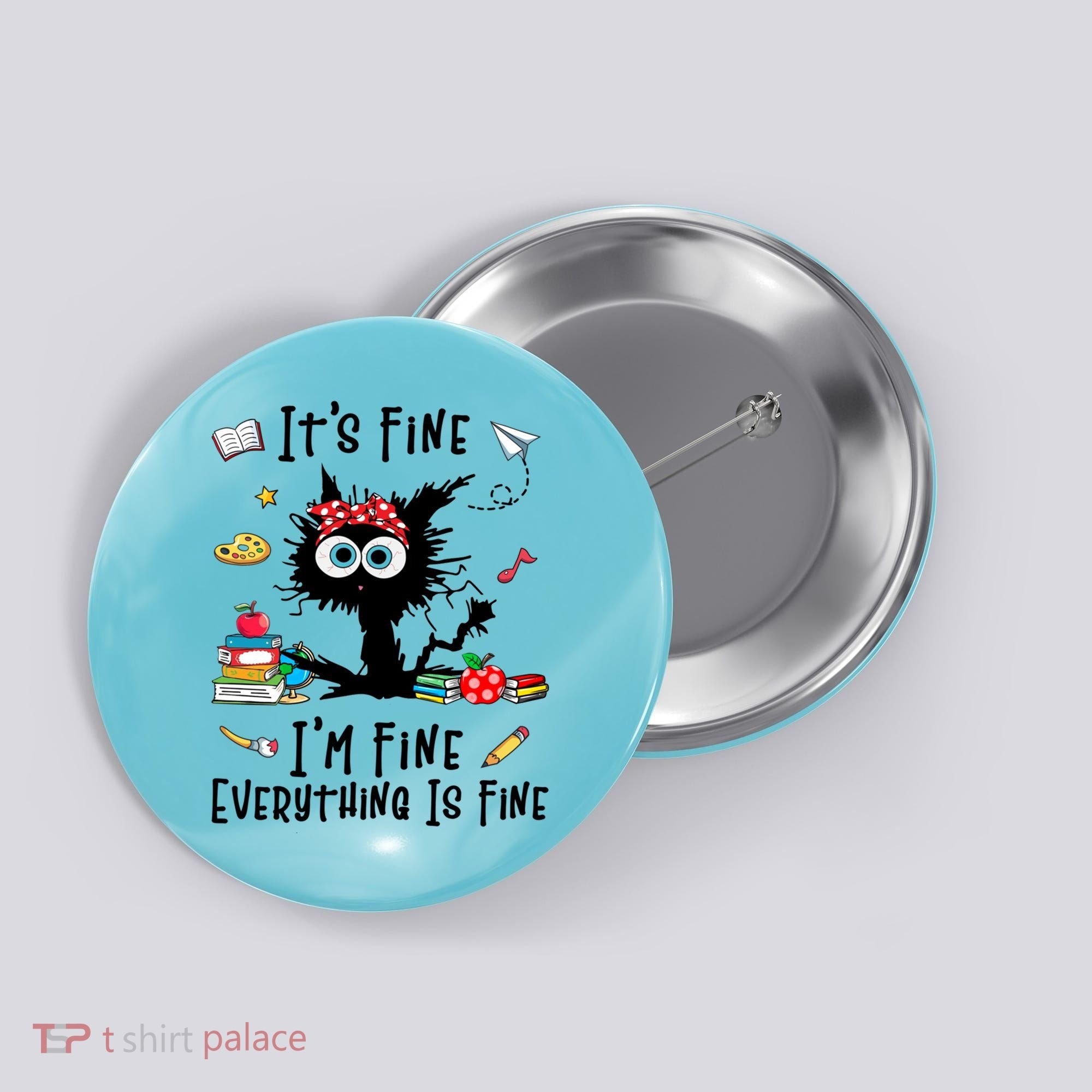 Black Cat It's Fine I'm Fine Everything Is Fine Teacher Life Gift Button