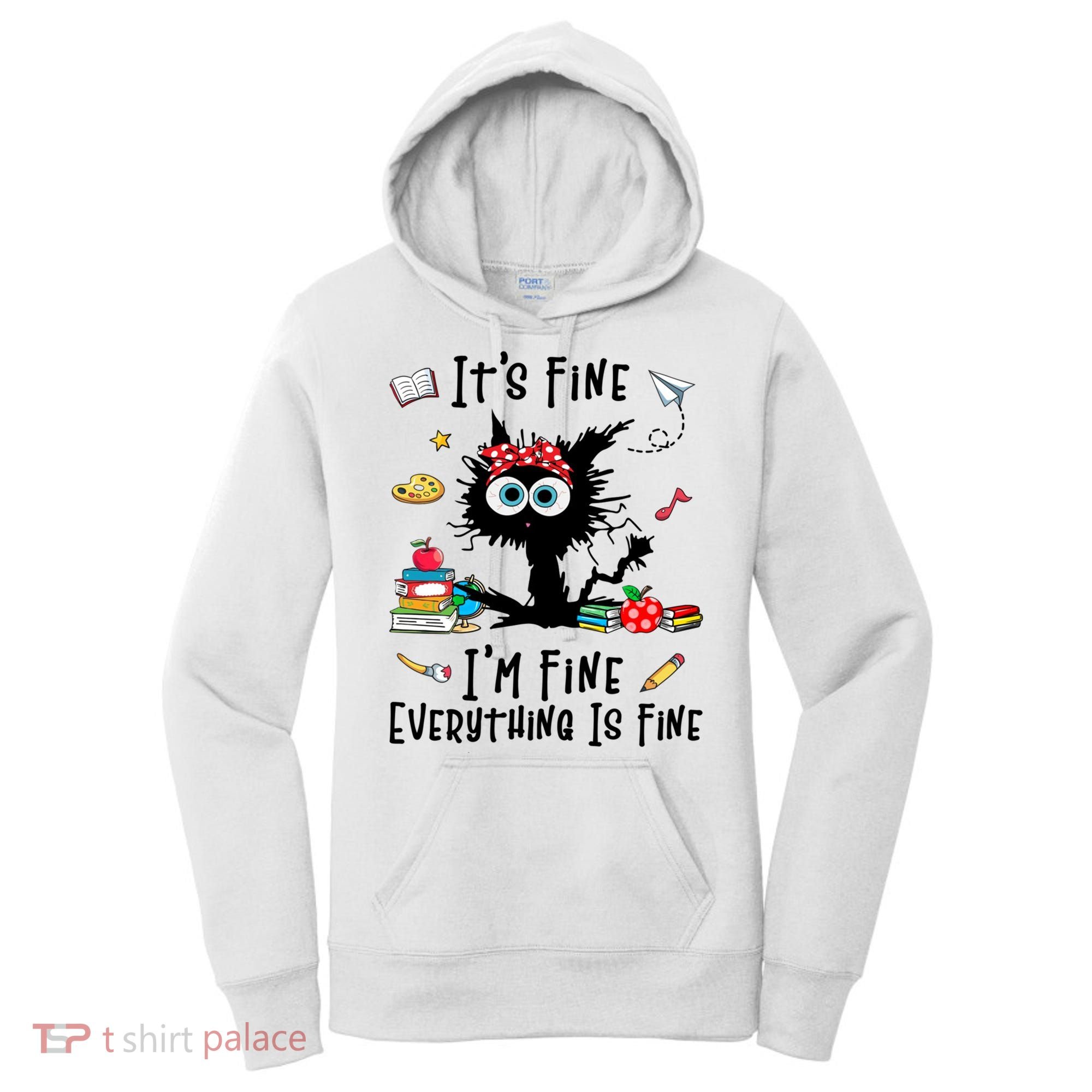 Black Cat It's Fine I'm Fine Everything Is Fine Teacher Life Gift Women's Hoodie