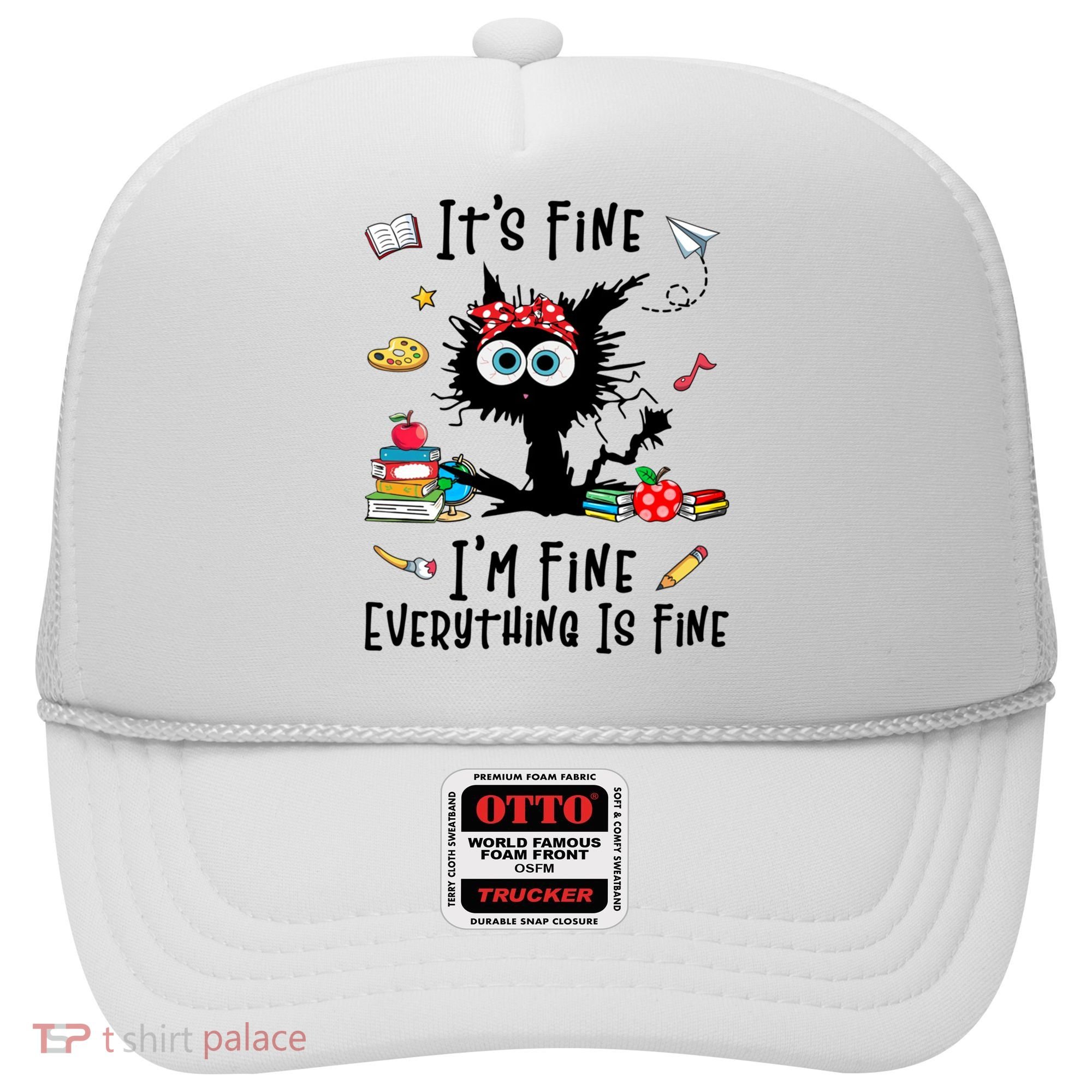Black Cat It's Fine I'm Fine Everything Is Fine Teacher Life Gift Hat