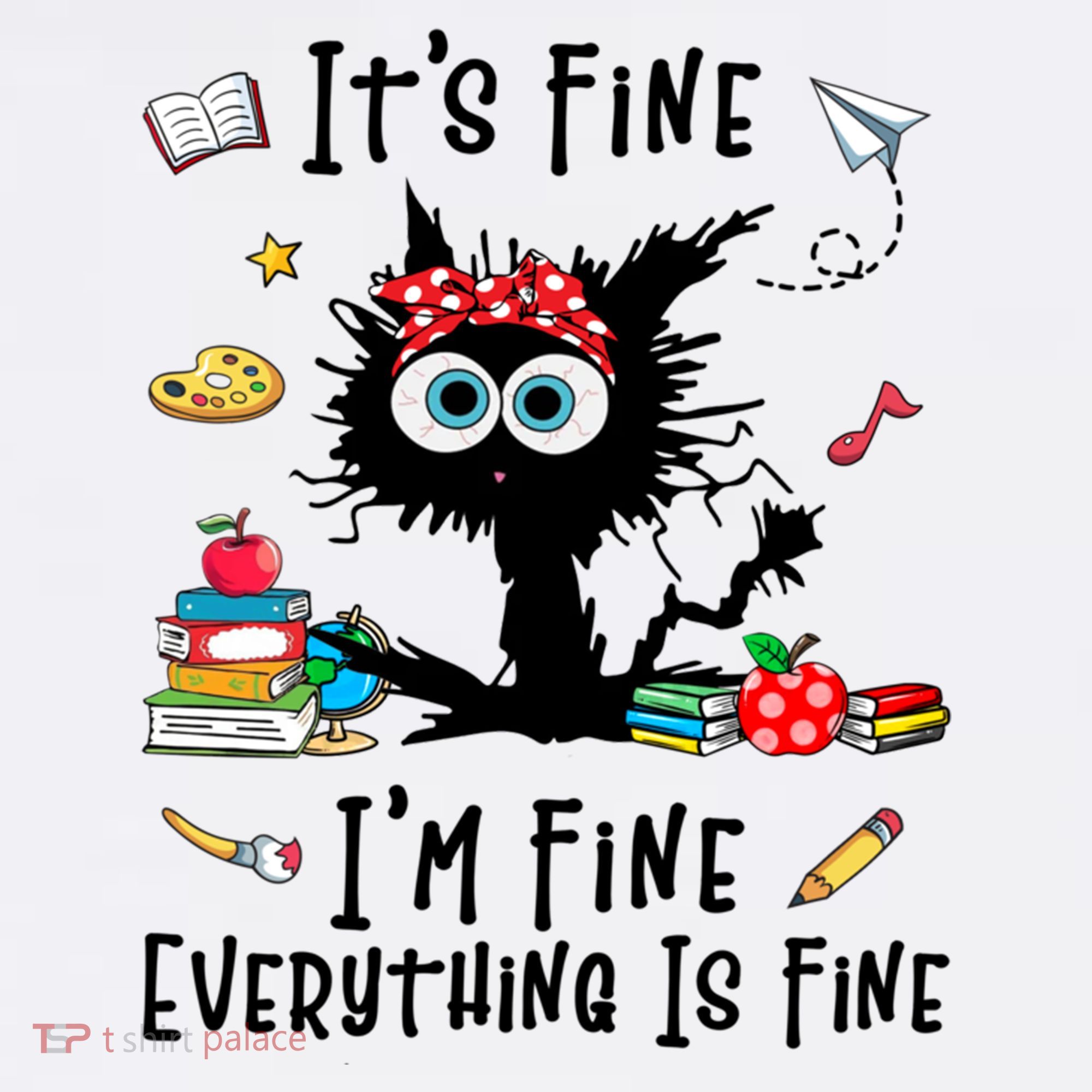Black Cat It's Fine I'm Fine Everything Is Fine Teacher Life Gift Tank Top