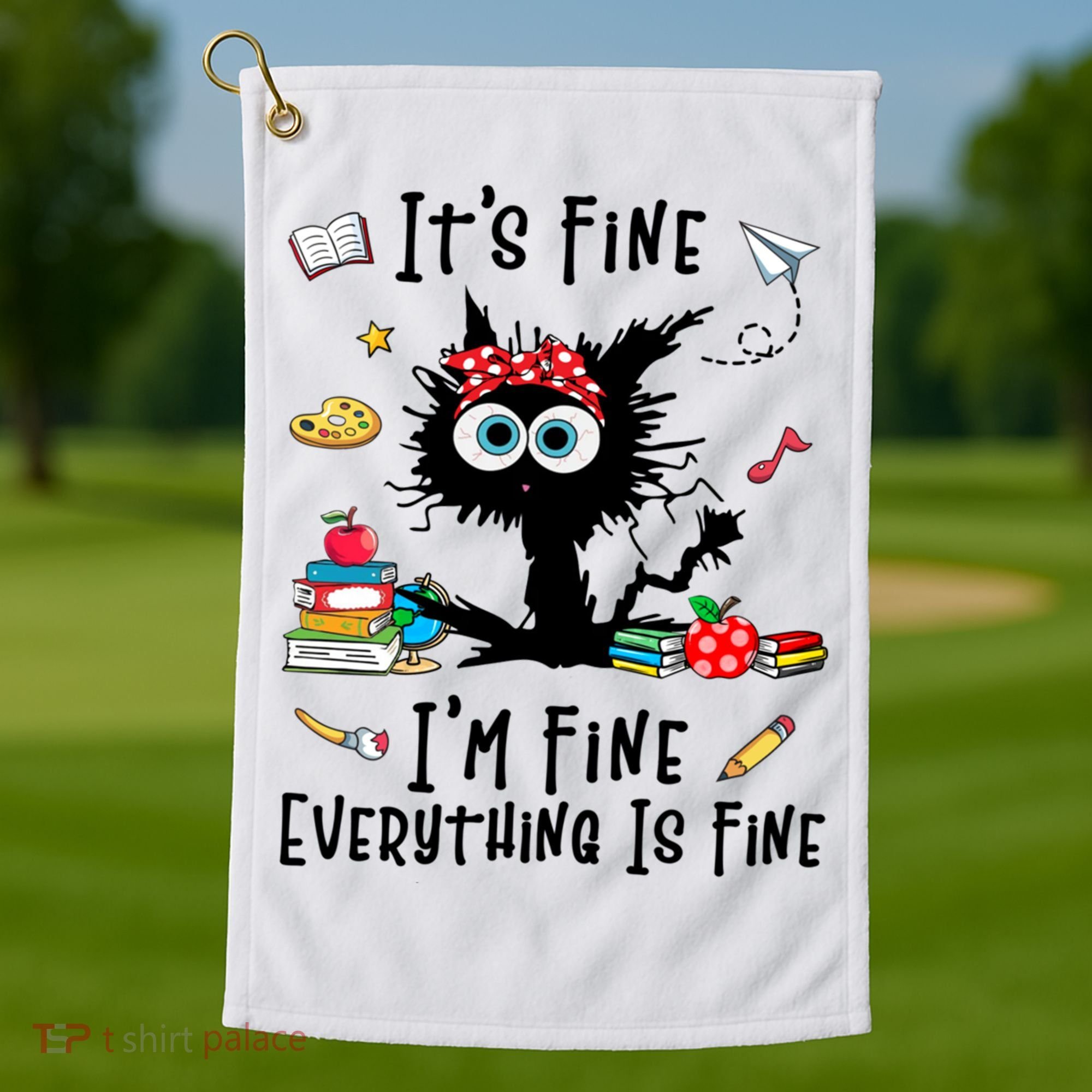 Black Cat It's Fine I'm Fine Everything Is Fine Teacher Life Gift Golf Towel