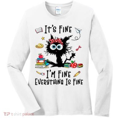 Black Cat It's Fine I'm Fine Everything Is Fine Teacher Life Gift Women's Long Sleeve Shirt