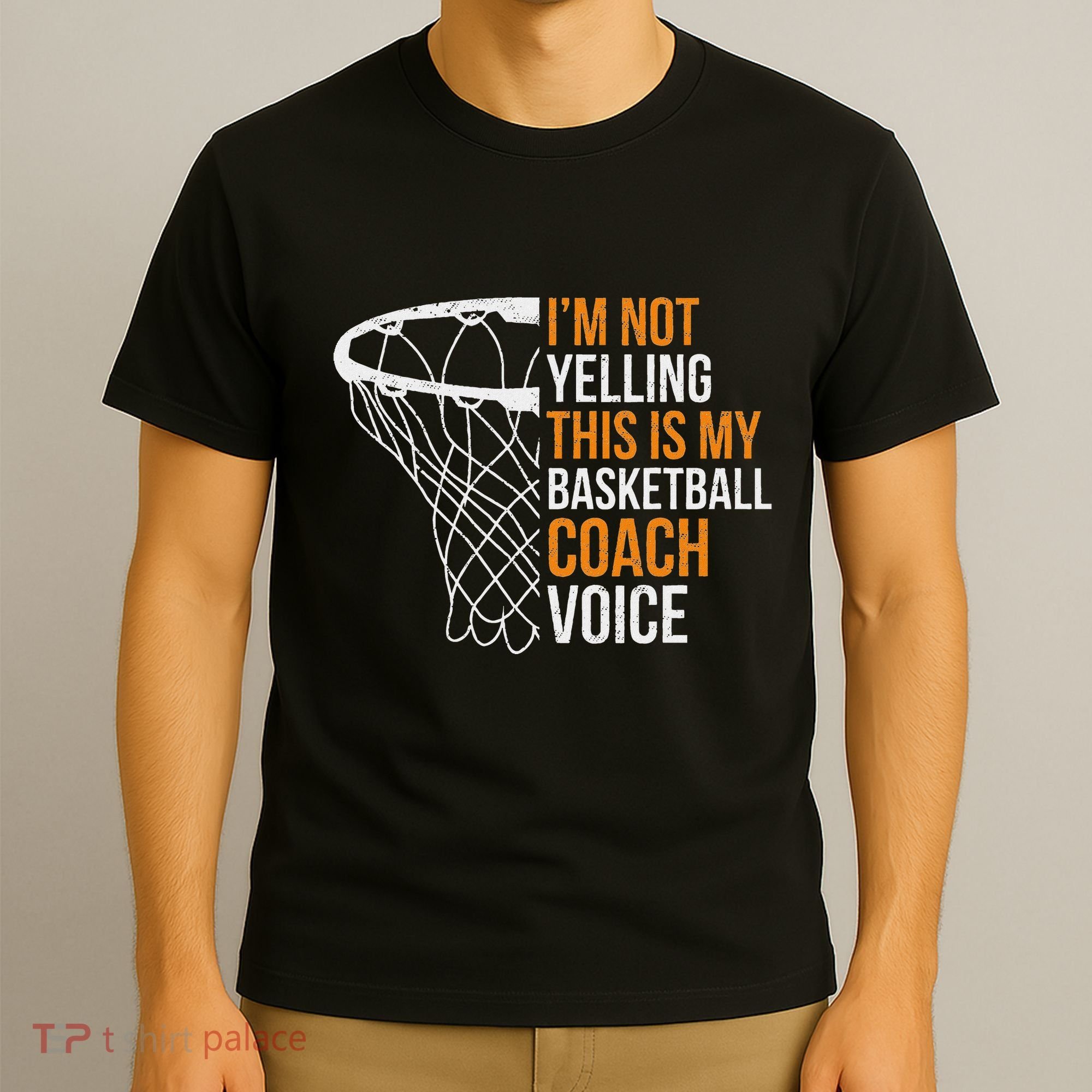 Basketball Coach IM Not Yelling Basketball Coach Voice T-Shirt