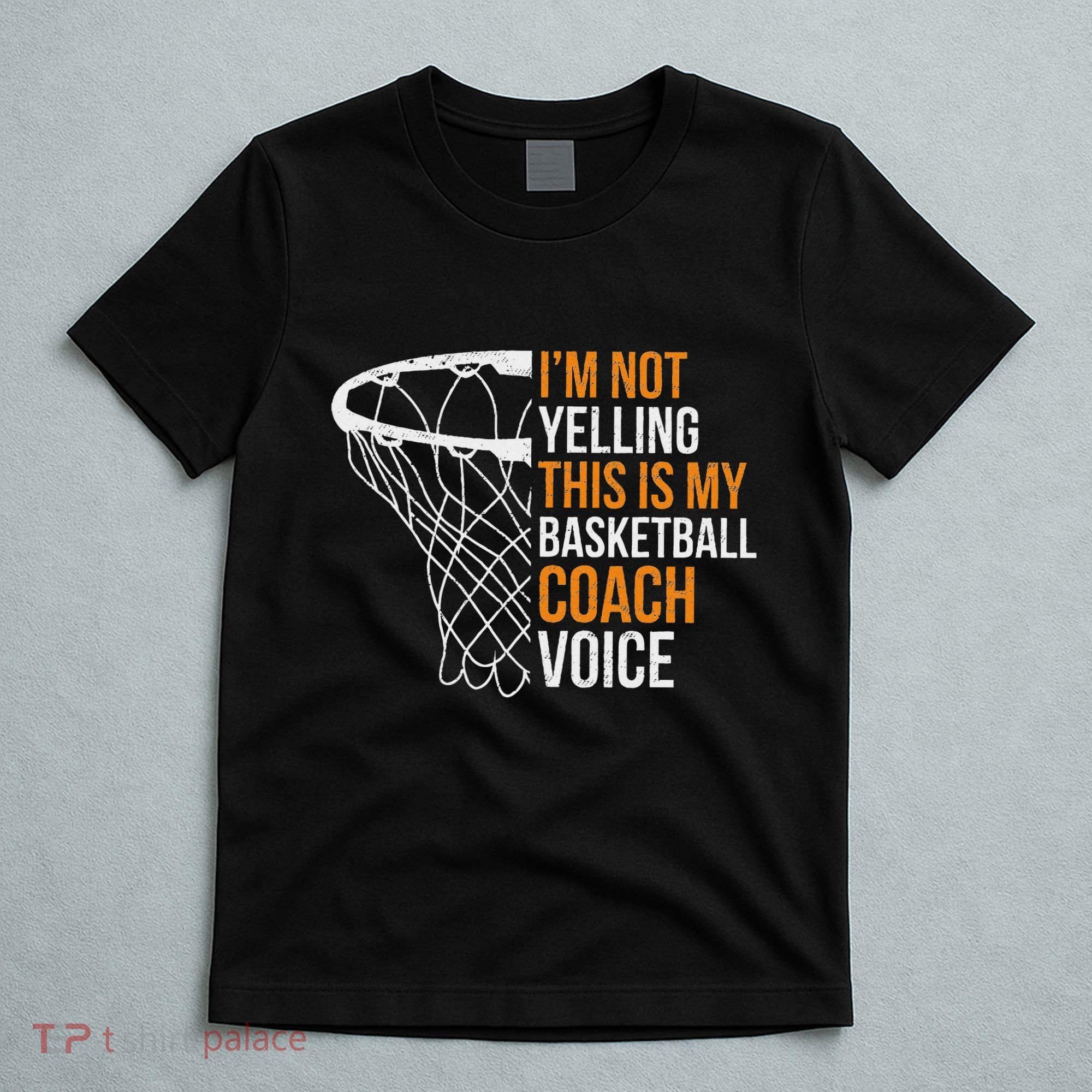 Basketball Coach IM Not Yelling Basketball Coach Voice T-Shirt