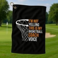 Basketball Coach IM Not Yelling Basketball Coach Voice Golf Towel thumb 1