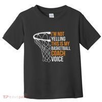 Basketball Coach IM Not Yelling Basketball Coach Voice Toddler T-Shirt thumb 0