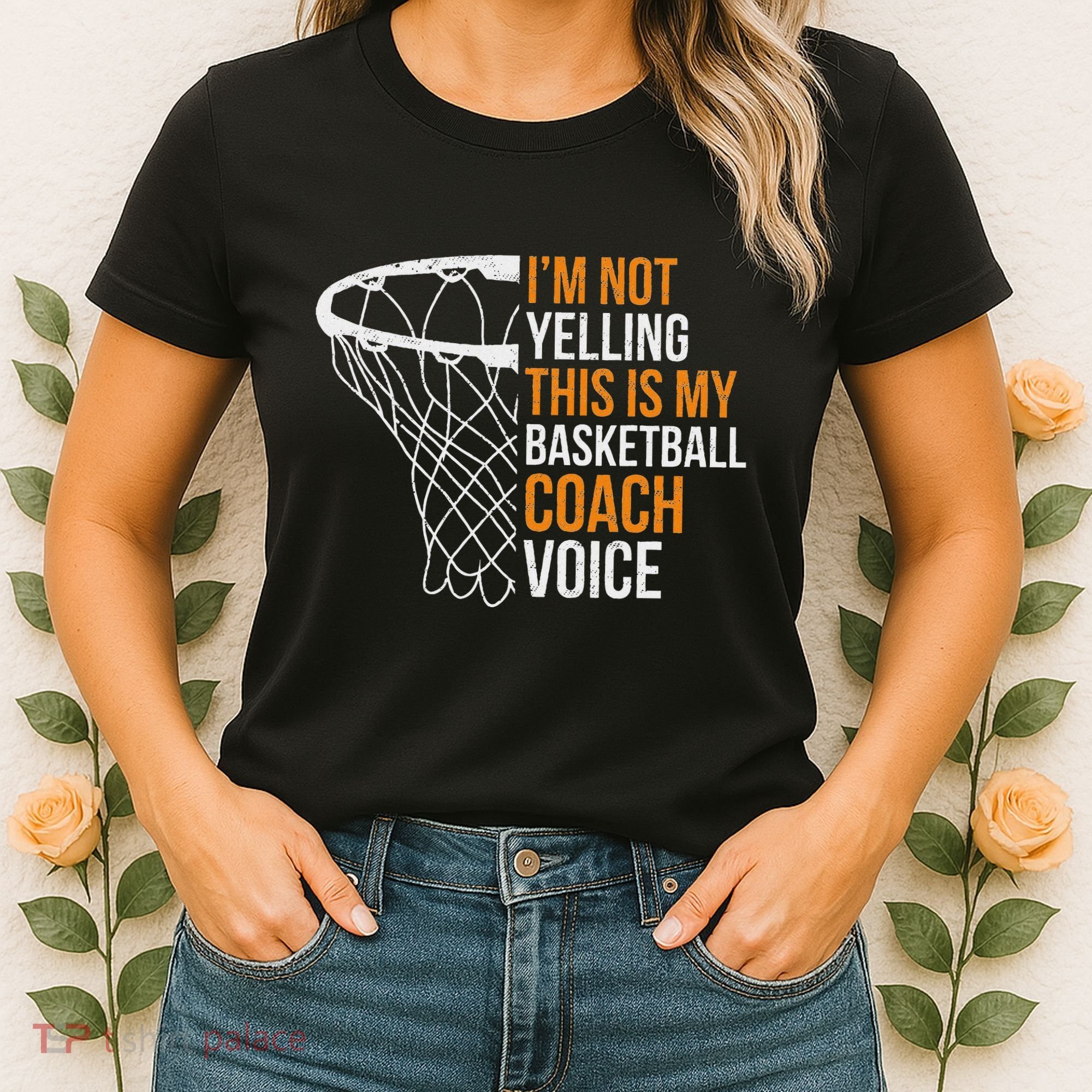 Basketball Coach IM Not Yelling Basketball Coach Voice Women's T-Shirt