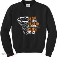 Basketball Coach IM Not Yelling Basketball Coach Voice Kids Sweatshirt thumb 0