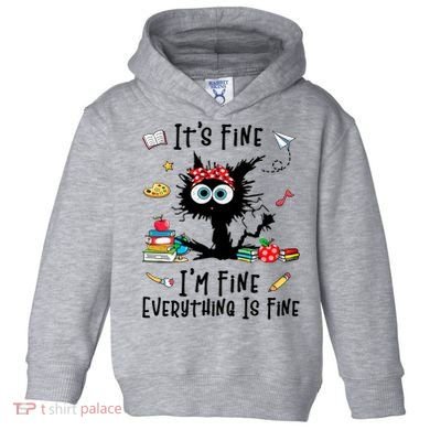 Black Cat It's Fine I'm Fine Everything Is Fine Teacher Xmas Gift Toddler Hoodie