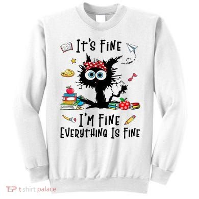 Black Cat It's Fine I'm Fine Everything Is Fine Teacher Xmas Gift Sweatshirt