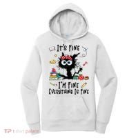 Black Cat It's Fine I'm Fine Everything Is Fine Teacher Xmas Gift Women's Hoodie thumb 0