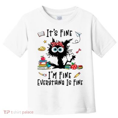 Black Cat It's Fine I'm Fine Everything Is Fine Teacher Xmas Gift Toddler T-Shirt