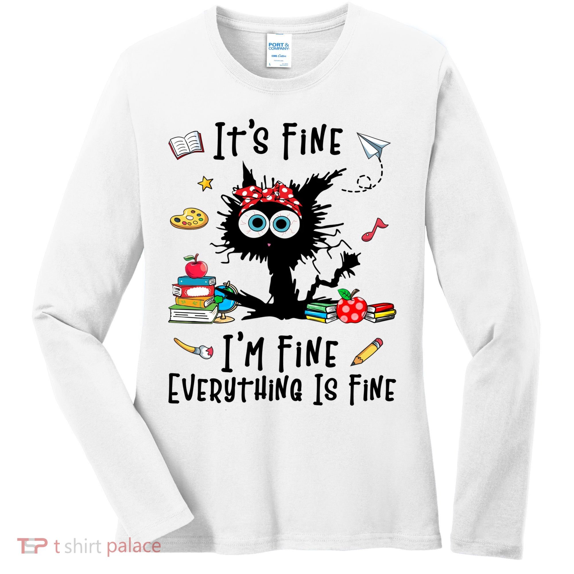 Black Cat It's Fine I'm Fine Everything Is Fine Teacher Xmas Gift Women's Long Sleeve Shirt