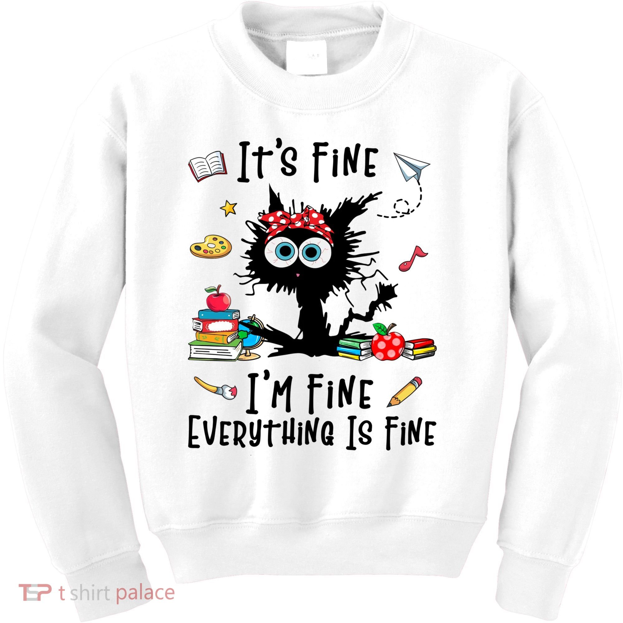 Black Cat It's Fine I'm Fine Everything Is Fine Teacher Xmas Gift Kids Sweatshirt