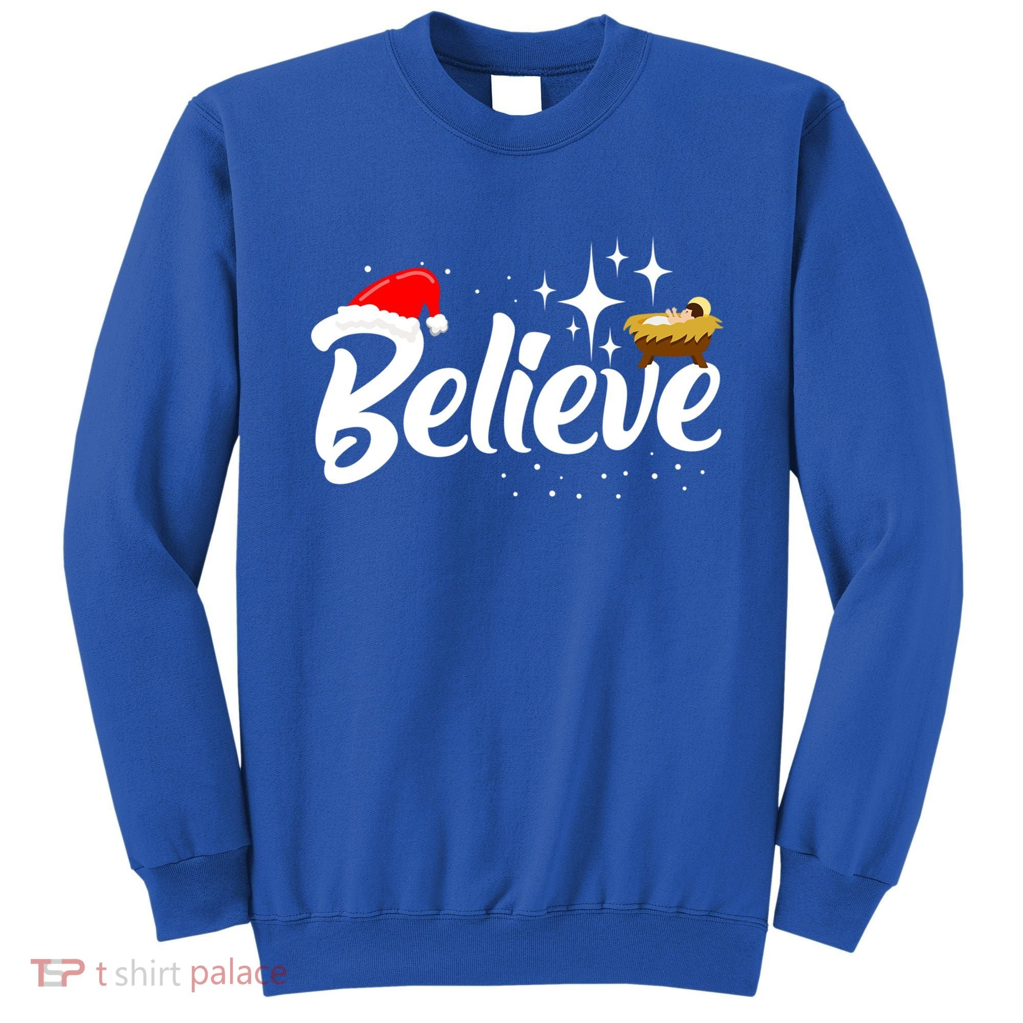 Believe Christmas Jesus Christmas Gift Sweatshirt
