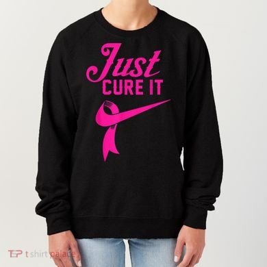 Breast Cancer Just Cure It Women's Sweatshirt