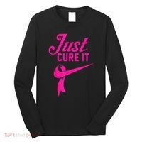 Breast Cancer Just Cure It Long Sleeve Shirt thumb 0