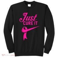 Breast Cancer Just Cure It Sweatshirt thumb 0